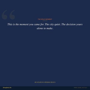 May include: A dark blue graphic with white and orange text. The text reads "THE SOLO MOMENT" and a quote about making decisions. The bottom of the graphic says "48 HOURS IN VIRGINIA BEACH".