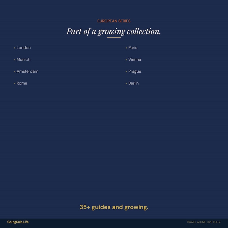 Pu&ograve; includere: Un poster grafico blu scuro intitolato EUROPEAN SERIES, Part of a growing collection. Elenca London, Munich, Amsterdam, Rome, Paris, Vienna, Prague e Berlin. Il testo in basso recita 35+ guides and growing, GoingSolo.Life e TRAVEL ALONE, LIVE FULLY.