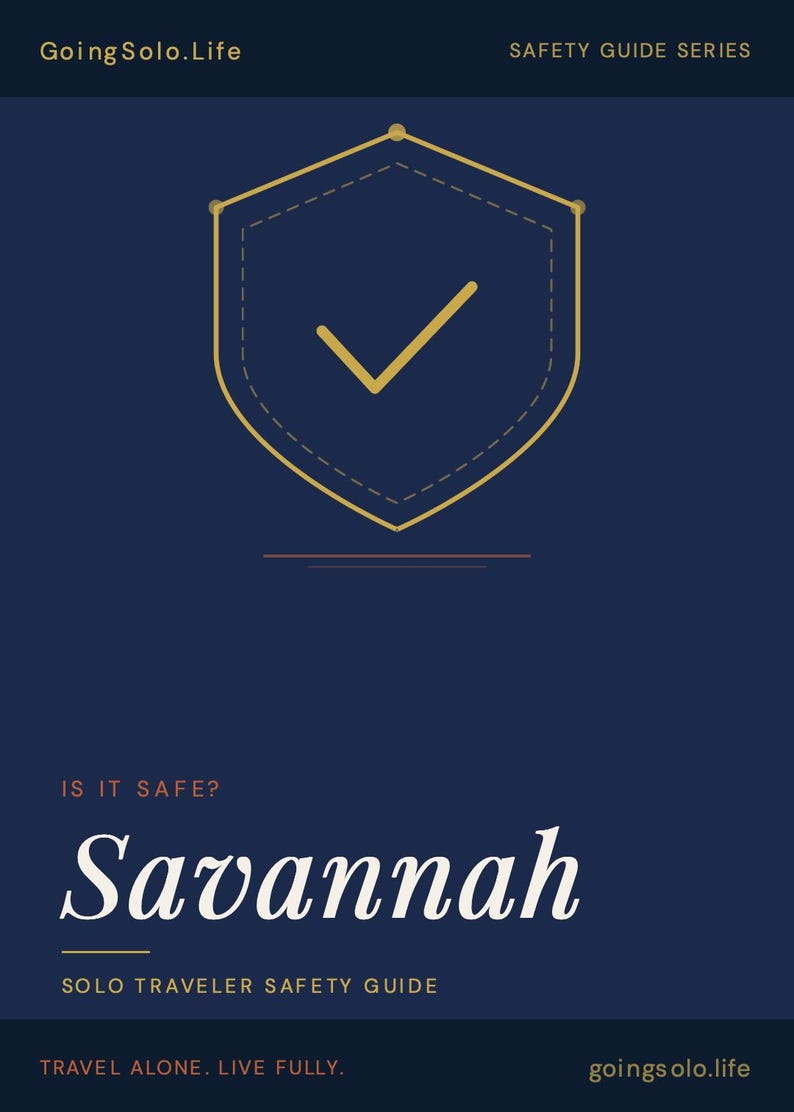 May include: A navy blue graphic with a gold shield and checkmark. The text reads "GoingSolo.Life" and "Safety Guide Series" at the top. The word "Savannah" is in large white script, with "Solo Traveler Safety Guide" below.