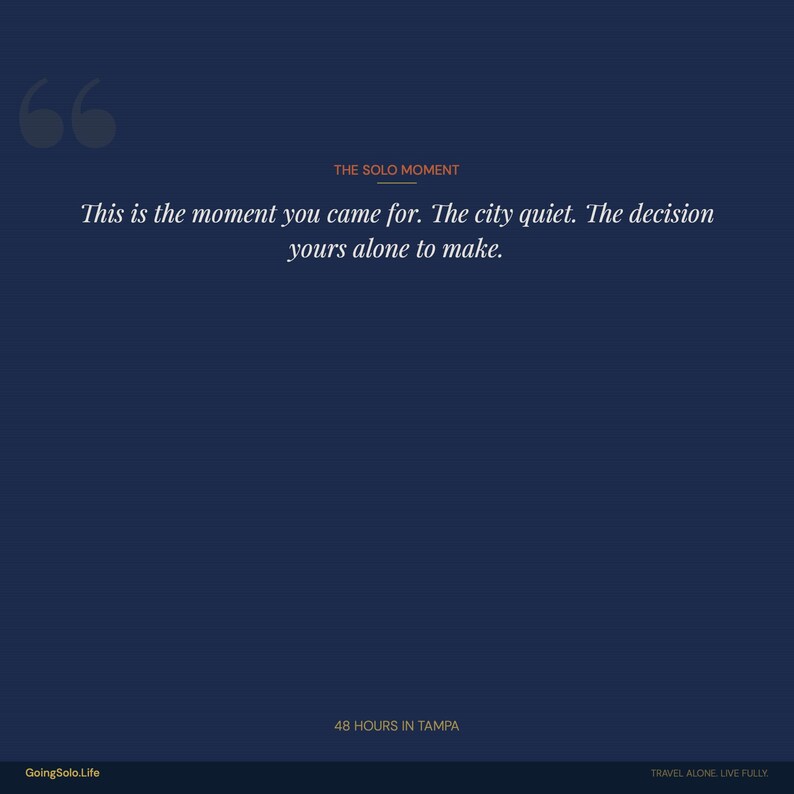 Puede incluir: Un dise&ntilde;o gr&aacute;fico en azul oscuro con el texto THE SOLO MOMENT, seguido de la cita: This is the moment you came for. The city quiet. The decision yours alone to make. En la parte inferior se lee 48 HOURS IN TAMPA y GoingSolo.Life.