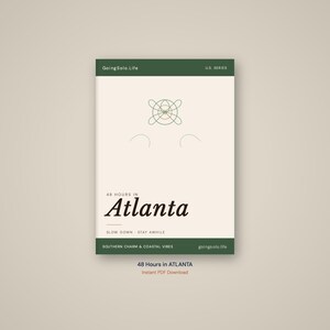 May include: A rectangular travel guide titled 48 Hours in Atlanta with a cream background and dark green borders. The cover features a thin green geometric line drawing, the text GoingSolo.Life, U.S. Series, and the phrase SLOW DOWN - STAY AWHILE.