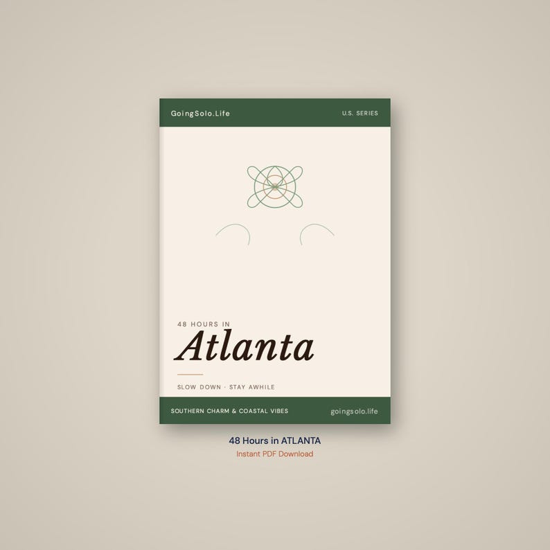 May include: A rectangular travel guide titled 48 Hours in Atlanta with a cream background and dark green borders. The cover features a thin green geometric line drawing, the text GoingSolo.Life, U.S. Series, and the phrase SLOW DOWN - STAY AWHILE.