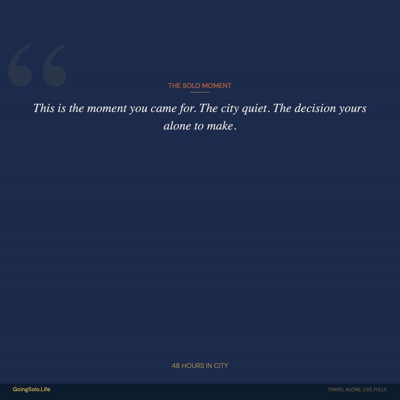 May include: Dark blue graphic with the text "THE SOLO MOMENT" and a quote about making decisions. The phrase "48 HOURS IN CITY" is at the bottom, with "GoingSolo.Life" and "TRAVEL ALONE LIVE FULLY" also present.