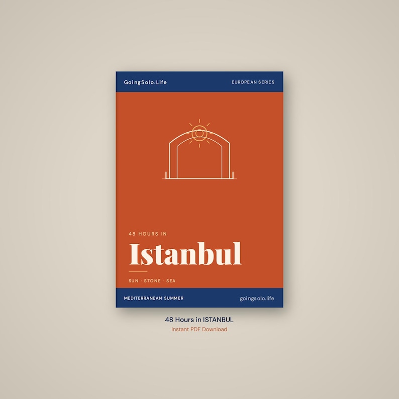 May include: A rectangular digital guide cover titled 48 Hours in Istanbul from the European Series by GoingSolo.Life. The design features a burnt orange background with dark blue borders, a white line-art arch icon, and the text SUN STONE SEA.