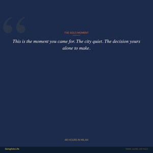 May include: Dark blue graphic with the text "THE SOLO MOMENT" and a quote about making decisions. The text "48 HOURS IN MILAN" is at the bottom, with the website GoingSolo.Life.