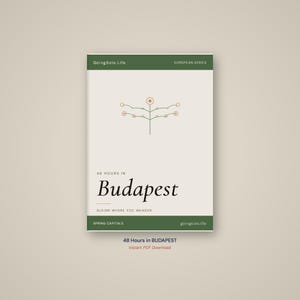 May include: A poster design for a Budapest travel guide, featuring the text "48 Hours in Budapest" in a serif font. The design includes a floral illustration and the words "Bloom Where You Wander." The colour scheme is green, beige, and brown.