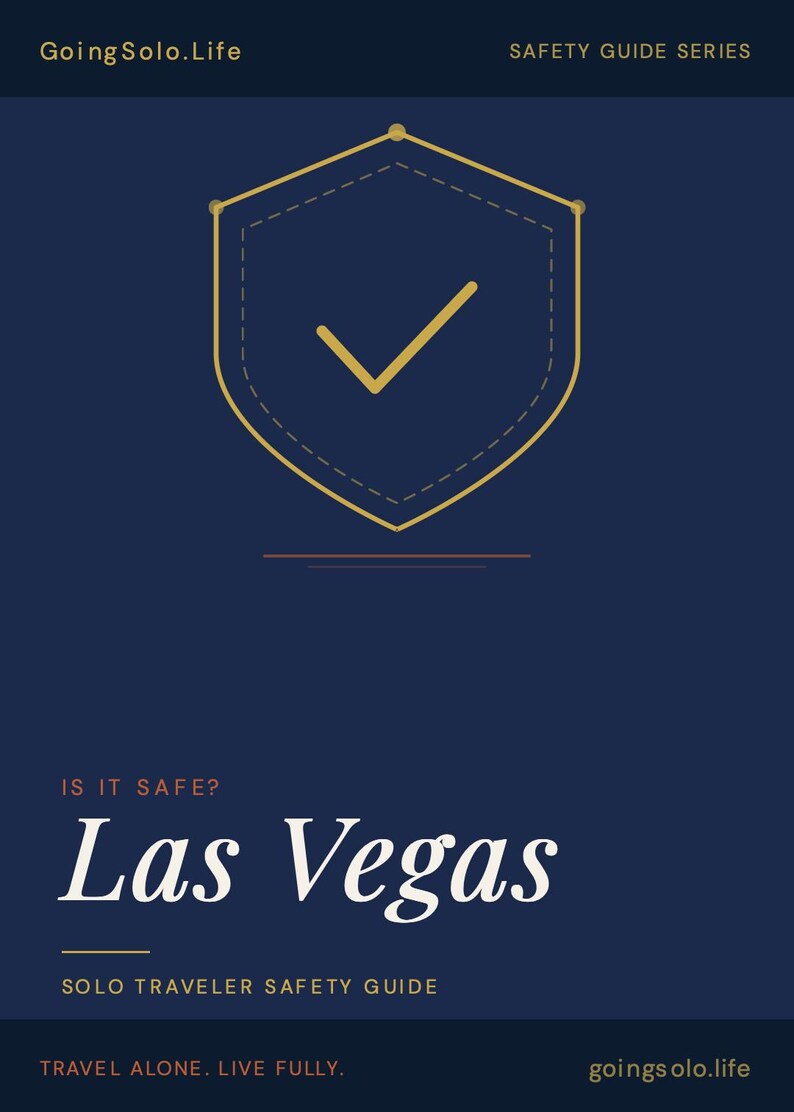 Op de afbeelding: Een donkerblauwe informatieve afbeelding met de titel GoingSolo.Life Safety Guide Series. Het bevat een goudkleurig schildpictogram met een vinkje, de tekst IS IT SAFE? Las Vegas, de ondertitel SOLO TRAVELER SAFETY GUIDE en TRAVEL ALONE. LIVE FULLY.