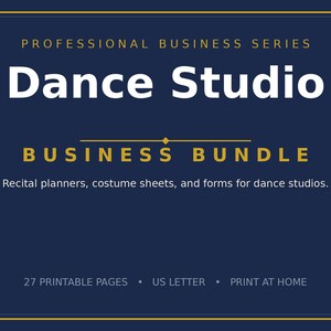 May include: A dark blue digital document cover titled Professional Business Series Dance Studio Business Bundle. It includes text stating Recital planners, costume sheets, and forms for dance studios, 27 printable pages, US Letter, and Print at home.