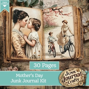 May include: A Mother's Day junk journal kit with 30 pages. The open book features vintage illustrations of a mother and child, and a mother and child riding bicycles. The kit includes a digital download.