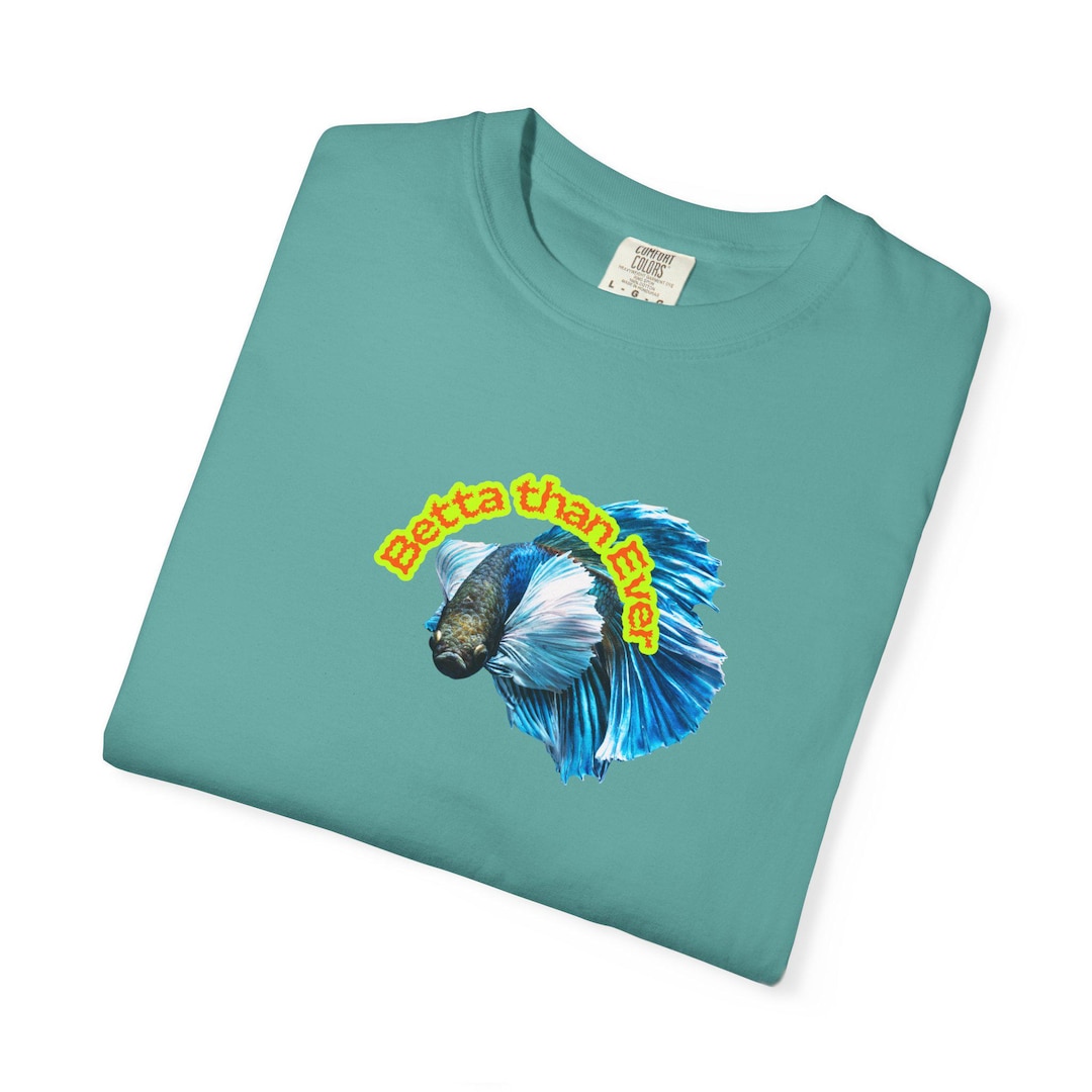 Blue Betta Fish Betta Than Ever T-shirt | Tropical Fish Tee Design - Etsy