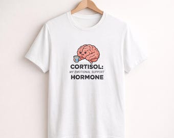 Cortisol Emotional Support Hormone T Shirt | Funny Stress Humor Brain Tee