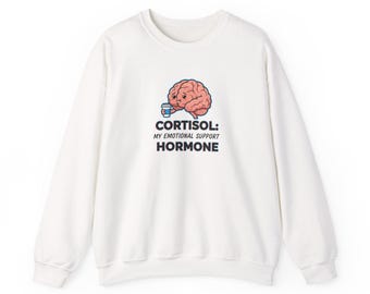 Cortisol Emotional Support Hormone Sweatshirt | Funny Stress Humor Brain Design