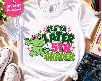 See Ya Later 5th Grade Gator PNG | Last Day of School Shirt Design