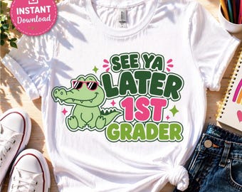 See Ya Later 1st Grade Gator PNG | Last Day of School Shirt Design