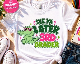 See Ya Later 3rd Grade Gator PNG | Last Day of School Shirt Design