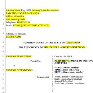 May include: A legal document template titled PLAINTIFF'S NOTICE OF POSTING JURY FEES for the Superior Court of the State of California. The document includes placeholders for attorney information, court location, case number, and hearing details.