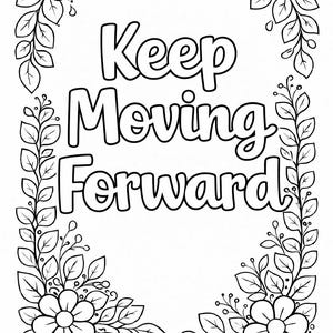 Keep Moving Forward Motivational Coloring Page Floral Coloring Style Print8.5x11 Digital Download