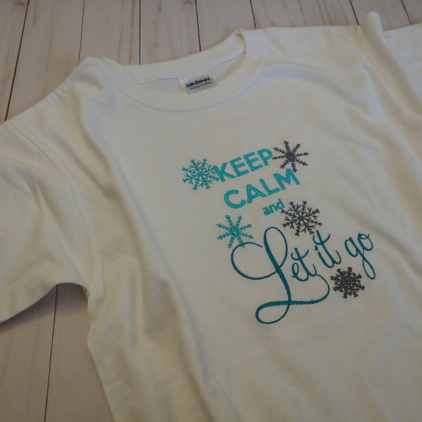 Keep Calm And Let It Go Tshirt - Christmas Shirt - Keep Calm Shirt - Keep Calm And Let It Go Embroidered Shirt