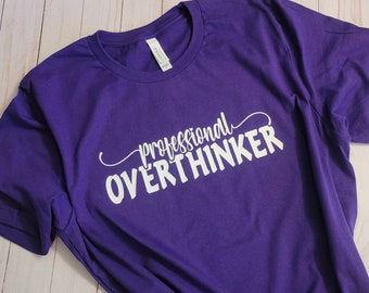 Professional Overthinker Tshirt - Professional Overthinker Shirt