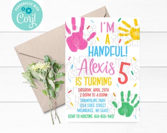 May include: A colorful birthday invitation with handprint graphics. The invitation says "I'm a Handful! Alexis is turning 5" and includes details for a party at a trampoline park.