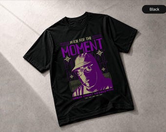 Made For The Moment T-Shirt Urban Street Style Retro Fashion, Apparel Gift Tee