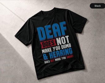 Deaf Does Not Make You Dumb Hearing Kindness Premium T-Shirt, Apparel Gift Tee