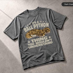 It's A Ball Python Thing Reptile Python Snakes Angolapython T-Shirt, Apparel Tee Dark Charcoal Grey