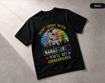 Dont Mess With Nanasaurus Shirt Bold Colors Celebration Pride Gift T-Shirt, Tee