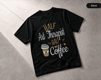 Womens Half Coffee Half Art Therapist Gift Art Therapist V-Neck T-Shirt, Apparel
