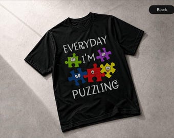 Everyday I M Puzzling Shirt Pride Kindness Positive Message Gift T-Shirt, Tee