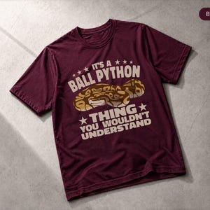 It's A Ball Python Thing Reptile Python Snakes Angolapython T-Shirt, Apparel Tee Burgundy