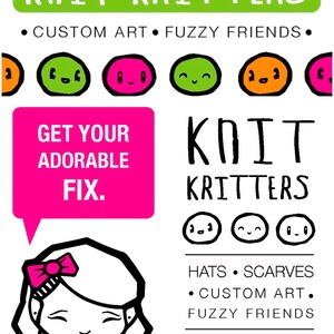 May include: A pink and white illustration of a girl with a pink bow in her hair and a pink scarf. The text "Knit Kritters" is in green letters at the top of the image. The text "Get Your Adorable Fix." is in white letters on a pink background. The text "Hats, Scarves, Custom Art, Fuzzy Friends" is in black letters on a white background. The text "Knit Kritters" is in black letters on a white background. The text "KnitKritters@gmail.com" is in black letters on a white background. The text "On Etsy On Facebook" is in black letters on a white background.