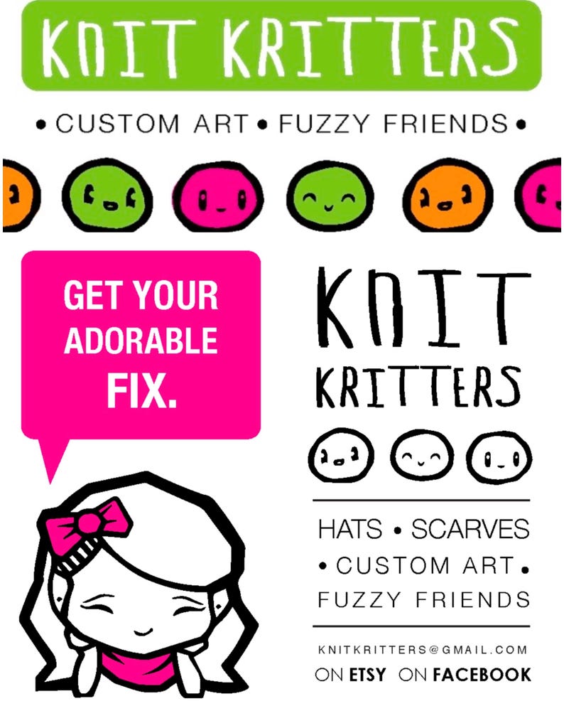 May include: A graphic with the words "Knit Kritters" and cartoon faces. Text includes "Get Your Adorable Fix," and "Hats, Scarves, Custom Art, Fuzzy Friends." Contact details for Etsy and Facebook are also shown.