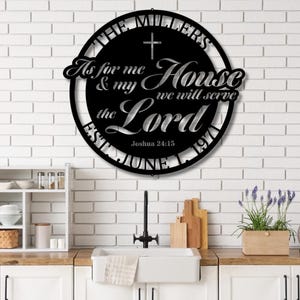 May include: A circular black metal wall sign featuring a cross and the text: THE MILLERS, As for me & my House we will serve the Lord, Joshua 24:15, EST. JUNE 1, 1971. The design is cut out from a solid black circular metal frame.