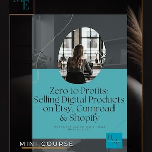 May include: A digital mini course cover titled Zero to Profits: Selling Digital Products on Etsy, Gumroad & Shopify. It features a circular inset showing a person working at a desk, the text What's the easiest way to make money online?, and the HME logo.