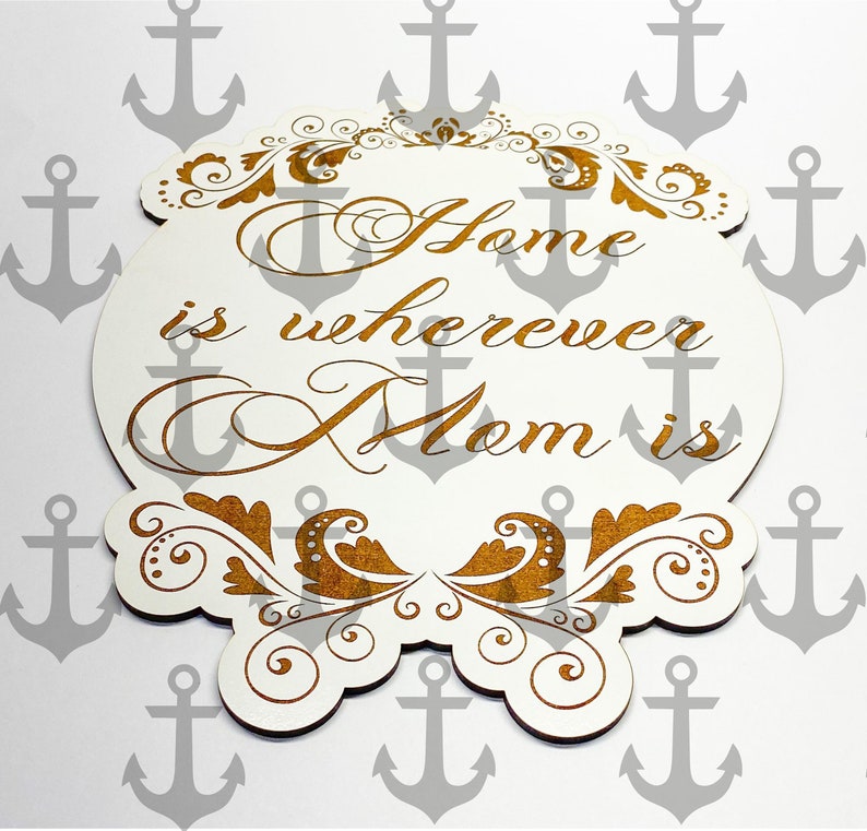 Home is wherever mom is Mothers Sign SVG Laser Cut File Cuttable Design 3D Sign Glowforge Digital File Shelf Sitter Sign Vinyl