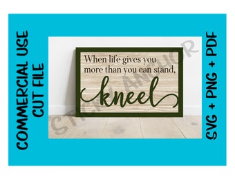 When life gives you more than you can stand, Kneel SVG Cut File Cuttable Design 3D Sign Sign Vinyl Religious Christian God Bible Verse