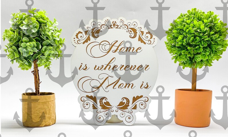 Home is wherever mom is Mothers Sign SVG Laser Cut File Cuttable Design 3D Sign Glowforge Digital File Shelf Sitter Sign Vinyl