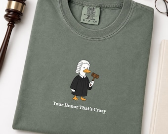 Comfort Colors Your Honor That’s Crazy Shirt, Funny Lawyer Gift, Law Student Gift