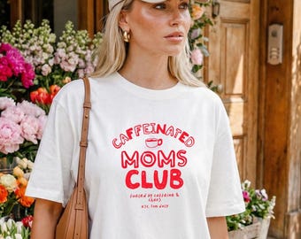Caffeinated Moms Club Shirt, Cool Mama T-shirt ,Tired Moms Club Shirt