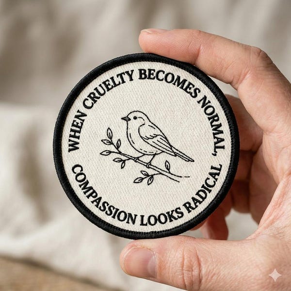 Embroidered When Cruelty Becomes Normal Patch, Compassion Looks Radical Patch, Minimal Bird Patch, Activist Quote Patch, Iron On Patch
