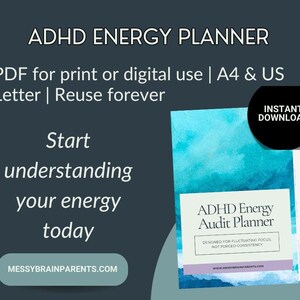 May include: ADHD Energy Planner with a watercolour design. The cover reads "ADHD Energy Audit Planner" and "Designed for fluctuating focus, not forced consistency." Includes the text "Start understanding your energy today."