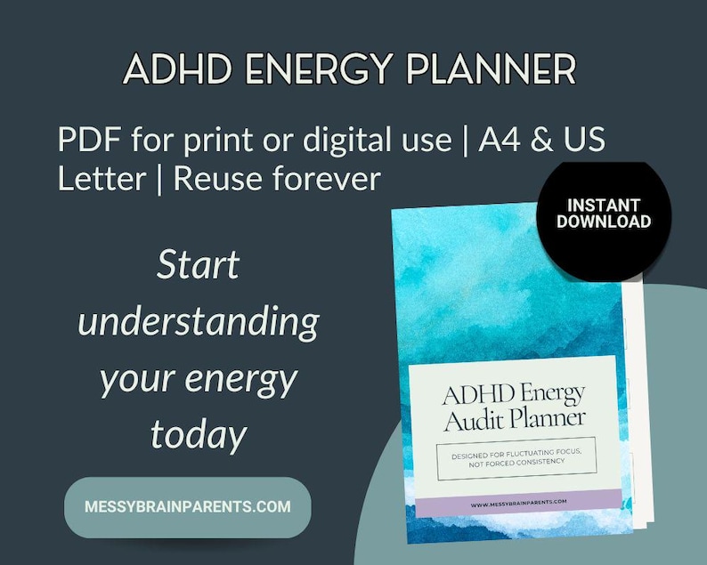 May include: ADHD Energy Planner with a watercolour design. The cover reads "ADHD Energy Audit Planner" and "Designed for fluctuating focus, not forced consistency." Includes the text "Start understanding your energy today."