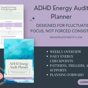 May include: ADHD Energy Audit Planner with a watercolour design. The planner is designed for fluctuating focus, not forced consistency. The image includes a weekly overview, daily energy checkpoints, and planning forward. The website messybrainparents.com is also visible.