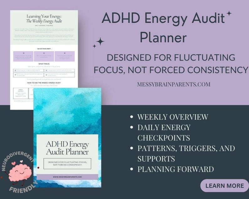 May include: ADHD Energy Audit Planner with a watercolour design. The planner is designed for fluctuating focus, not forced consistency. The image includes a weekly overview, daily energy checkpoints, and planning forward. The website messybrainparents.com is also visible.