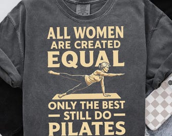 Alle Frauen sind gleich geschaffen, nur die Besten machen noch Pilates in ihren Siebzigern PNG, Sublimationsdesign, lustiges Pilates-T-Shirt Design
