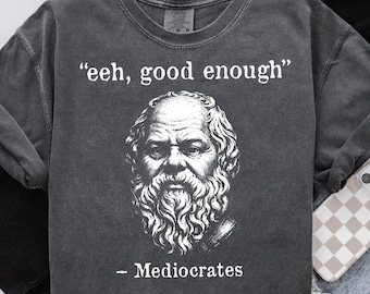 Mediokrates PNG, Sublimationsdesign, lustiger griechischer Philosoph Shirt Design, Parodie auf ein altes Zitat, Sokrates, Meh, gut genug, demotivierend