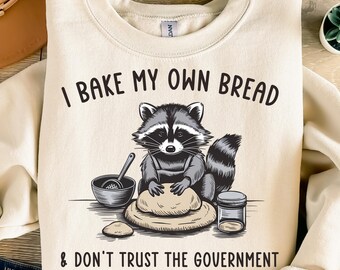 Ich backe mein eigenes Brot und traue dem Regierungs-Waschbär nicht PNG, Sublimationsdesign, Backstimmung, lustiges Anti-Regierungs-T-Shirt-Design