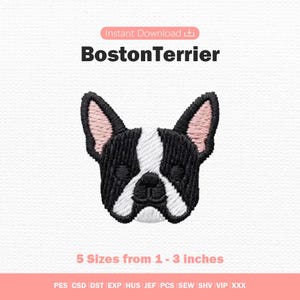 May include: An embroidery design of a Boston Terrier dog head featuring black and white fur with pink inner ears. The text reads Instant Download, BostonTerrier, and 5 Sizes from 1 - 3 inches, followed by file formats PES, CSD, DST, EXP, HUS, JEF, PCS, SEW, SHV, VIP, XXX.