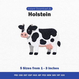 May include: An embroidery design of a Holstein cow with black and white patches, a pink nose, and a pink udder. The text reads Instant Download, Holstein, 5 Sizes from 1 - 3 inches, and a list of file formats including PES, CSD, DST, EXP, HUS, JEF, PCS, SEW, SHV, VIP, XXX.